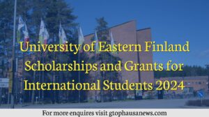 University of Eastern Finland Scholarships and Grants for International Students 2024