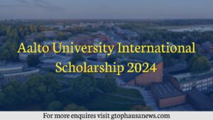 Aalto University International Scholarship 2024